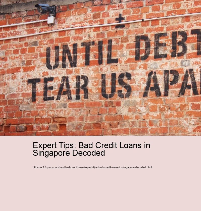 Expert Tips: Bad Credit Loans in Singapore Decoded
